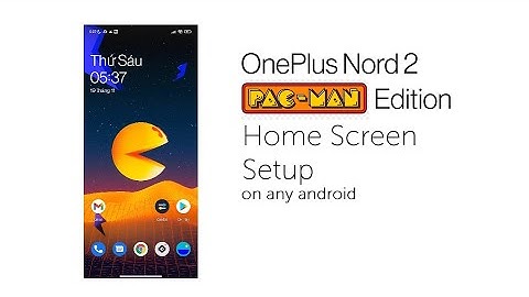 OnePlus Nord 2 PAC-MAN Edition Home Screen Setup | Icon, Launcher, Live Wallpapers and Widget