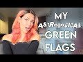 MY ASTROLOGICAL GREEN FLAGS (Pt. 1)