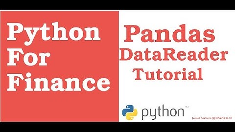 Python For Finance : Pandas DataReader