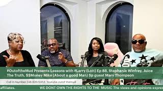 #OutoftheMud Presents Lessons with #Larry (Lott) Ep. 88 feat. Stephanie Winfrey, Juice The...