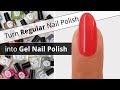 Turn Regular Nail Polish into Gel Nail Polish