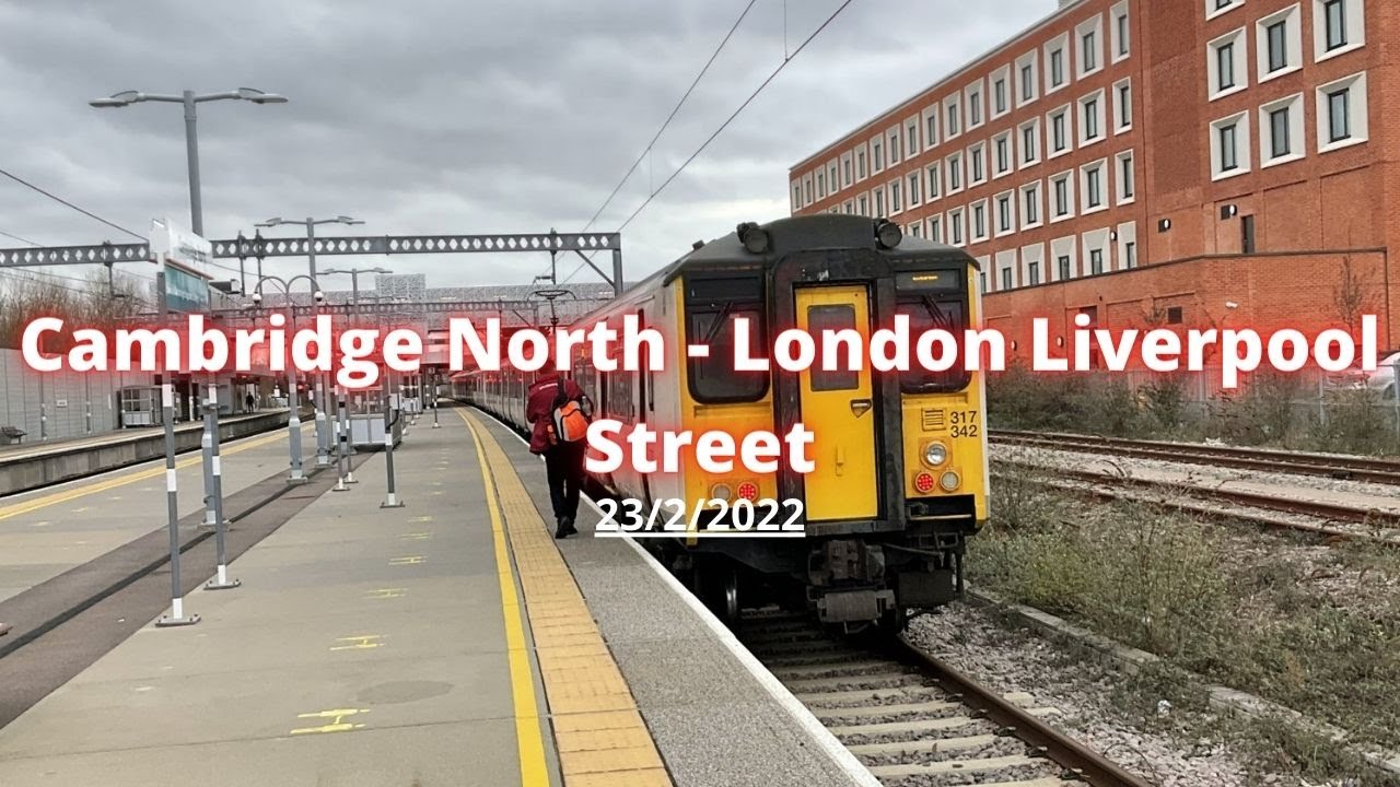 Journey Video: Cambridge North - London Liverpool Street 23/2/2022