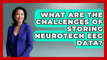What Are The Challenges Of Storing Neurotech EEG Data? - Neurotech Insight Pro