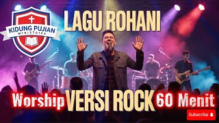 Lagu Rohani Versi Rock 2025 - 60 Menit Puji Tuhan dengan Sorak Sorai
