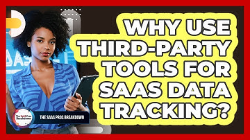 Why Use Third-Party Tools For SaaS Data Tracking?