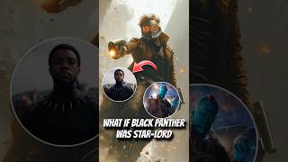 What If Black Panther Was Star-Lord? #shorts #starlord #blackpanther #HollywoodFacts #yondu #mcu