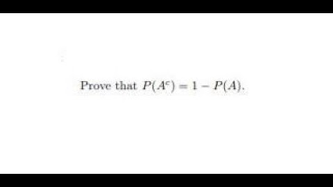 Proof of P(A^c) = 1 - P(A)