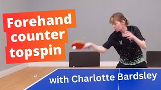 FOREHAND COUNTER TOPSPIN - Tips from pro player Charlotte Bardsley