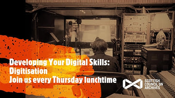 Developing Your Digital Skills: Introduction to Digitisation