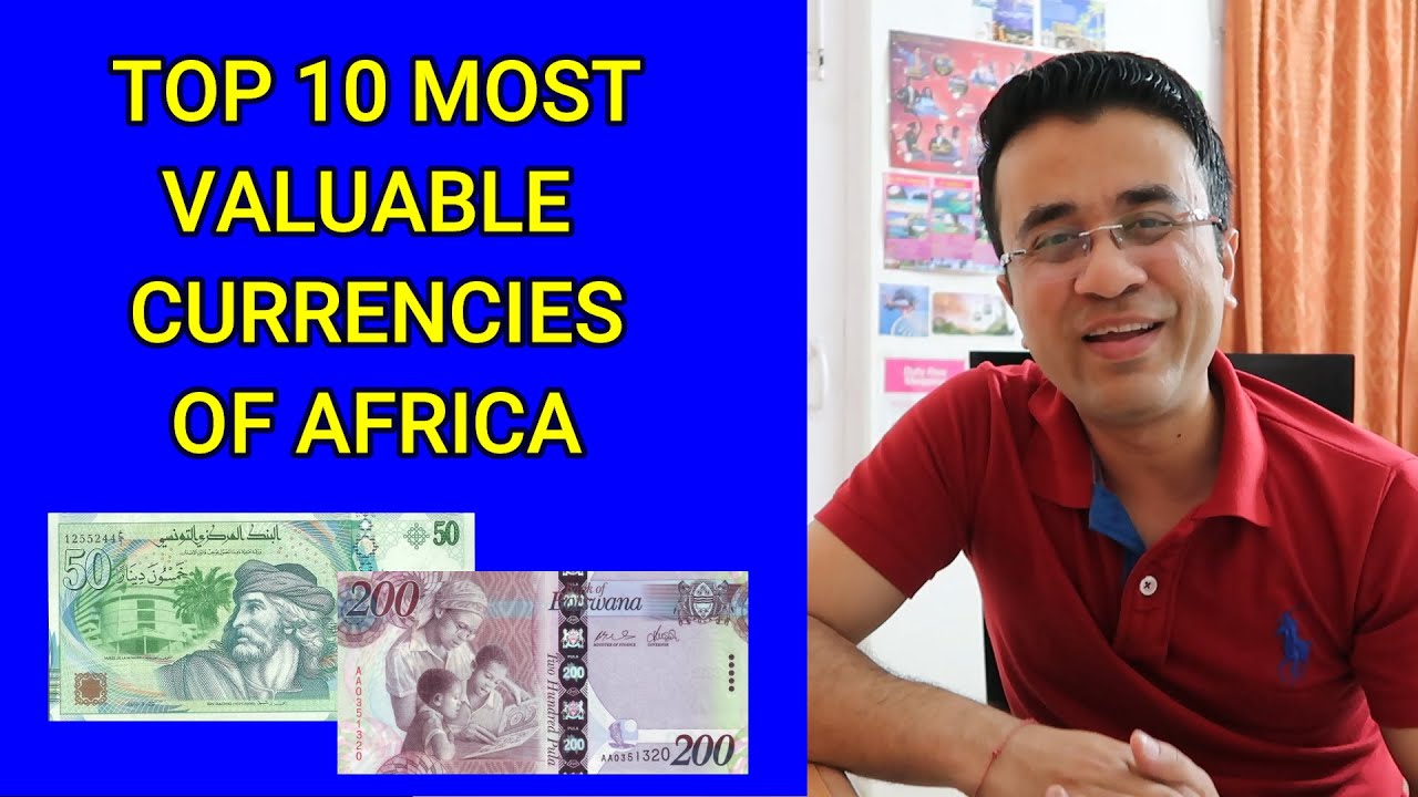 Top 10 Most Valuable Currencies of Africa - Currency Universe