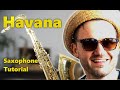 Havana - Saxophon Tutorial | Saxophon lernen ohne Noten