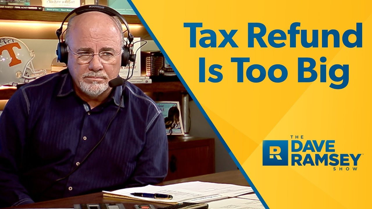 My Tax Refund Is Too Big My Tax Refund Is Too Big