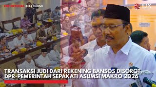 Transaksi Judi dari Rekening Bansos Disorot, DPR-Pemerintah Sepakati Asumsi Makro 2026 | IDX CHANNEL