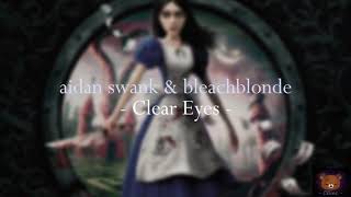 Clear Eyes - aidan swank & bleachblonde | Edit Audio
