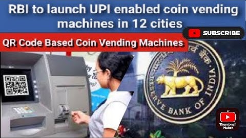 QR Code Based Coin Vending ATM || RBI to launch UPI enabled coin vending machines in 12 cities
