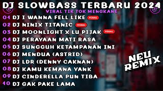 DJ SLOWBASS TERBARU 2024 | DJ I WANNA FEEL LIKE X NINIX TITANIC X MOONLIGHT FULL SONG MAMAN FVNDY !