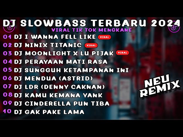 DJ SLOWBASS TERBARU 2024 | DJ I WANNA FEEL LIKE X NINIX TITANIC X MOONLIGHT FULL SONG MAMAN FVNDY ! class=