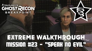 Ghost Recon: Breakpoint - Extreme Walkthrough - Mission #23 - "Speak No Evil"