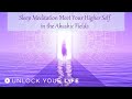 Sleep meditation meet your higher self in the akashic fields to receive divine love and wisdom