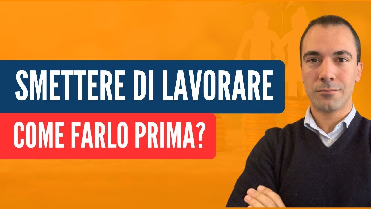 Come SMETTERE DI LAVORARE PRIMA? 10 Possibilità + 1