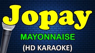 JOPAY - Mayonnaise (HD Karaoke)