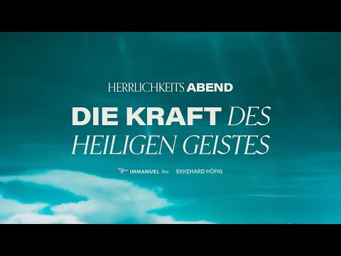 16.07.2022 | HERRLICHKEITSABEND | DIE KRAFT DES HEILIGEN GEISTES | EKKEHARD HÖFIG