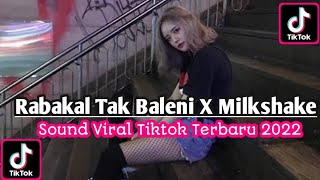 DJ 🎧 Rabakal Tak Baleni X Milkshake 🎧 Sound Viral Tiktok Terbaru 2022