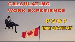 How to Calculate Work Experience on PGWP for Canada Immigration