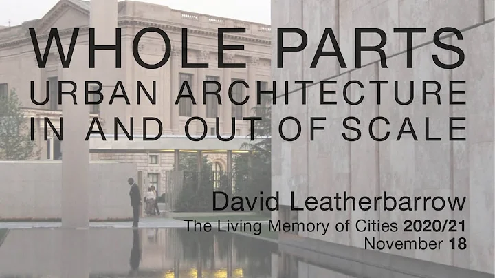 David Leatherbarrow "Whole Parts: urban architectu...