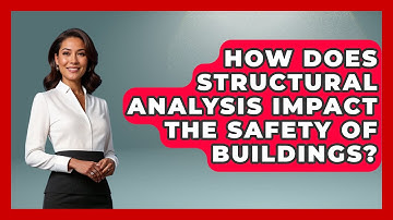 How Does Structural Analysis Impact the Safety of Buildings? - Civil Engineering Explained