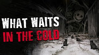 'What Waits In The Cold' Scary Stories Found on The Internet | Creepypasta