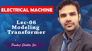 Lec 06 Modeling of Transformer I Electrical Machines I Genique Education