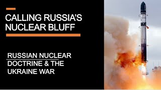 Calling Russia's nuclear bluff - Russian nuclear doctrine \& the Ukraine war