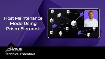Host Maintenance Mode Using Prism Element | Technical Essentials | Nutanix University