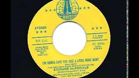 Richard McDonald - Im Gonna Love You Just a Little Bit More Baby