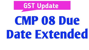 CMP 08 due date extended