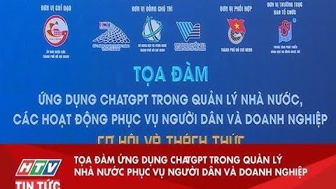 TỌA ĐÀM ỨNG DỤNG CHATGPT TRONG QUẢN LÝ NHÀ NƯỚC PHỤC VỤ NGƯỜI DÂN VÀ DOANH NGHIỆP| HTV TIN TỨC
