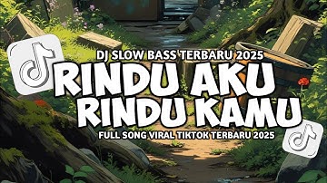 DJ RINDU AKU RINDU KAMU JADI SATU SLOW VIRAL TIKTOK FULL SONG MAMAN FVNDY 2025