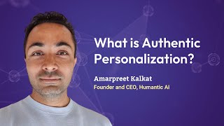 What Is Authentic Personalization? Hear It From The Founder Of Humantic AI