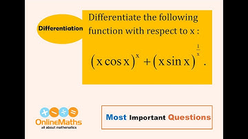 XII Continuity and Differentiability Differentiate (x cosx)^x + (x sinx)^1/x with respect to x