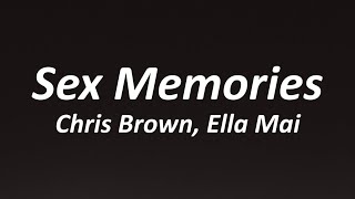 Chris Brown - Sex Memories (Lyrics) ft. Ella Mai