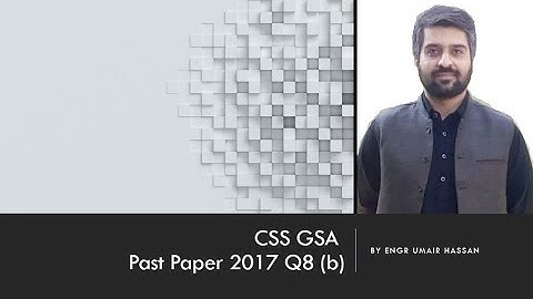 Css GSA Past Paper 2017 Q8 (b) by Engr Umair Hassan