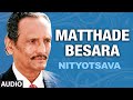 Matthade Besara Full Audio Song || Nityotsava || Rathmala Prakash, Vidya