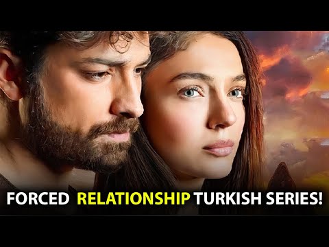 Top 7 Forced Relationship Turkish Series With English Subtitles