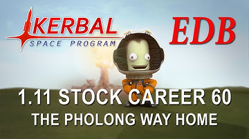 Kerbal Space Program 1.11 Stock Career 60 - The Pholong Way Home