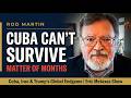 Cuba CAN NOT SURVIVE. It's a matter of MONTHS!