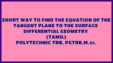EQUATION OF THE TANGENT PLANE TO THE SURFACE DIFFERENTIAL GEOMETRY (TAMIL)POLYTECHNIC TRB,PGTRB,M.sc