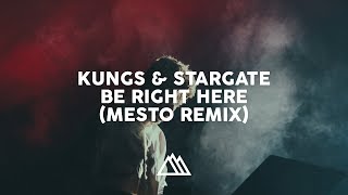 Kungs & Stargate - Be Right Here (Mesto Remix) [feat. GOLDN]