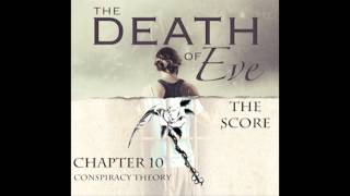 The Death of Eve : Chapter 10 - Conspiracy Theory (Music by RoseScythe)