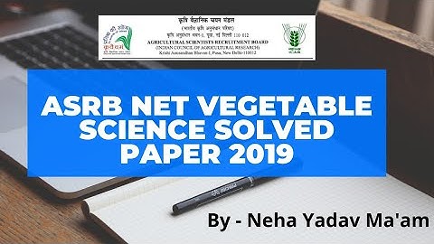 ASRB NET Vegetable Science (Olericulture) Previous Year Solved Paper 2019|ICAR SRF|Agriculture & GK